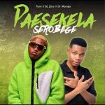 Tumi, BL Zero & Dr Marapo – Paesekela Serobege
