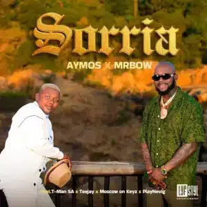 Aymos & Mr Bow - Sorria ft. T-Man SA, Tee Jay, Moscow on Keyz & Playnevig