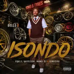 Bello B - Isondo ft. Khalil Harrison, Manci DJ & Kingsirh