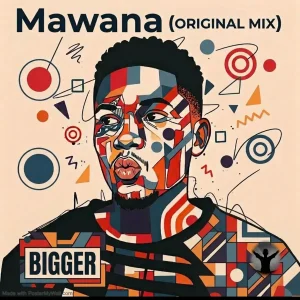 Bigger - Mawana