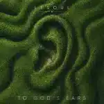 ALBUM: DJ LeSoul – To God’s Ears ALBUM: DJ LeSoul – To God’s Ears