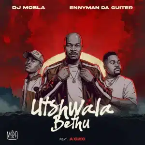 DJ Mobla & Enny Man Da Guitar - Utshwala Bethu ft. Ag'zo