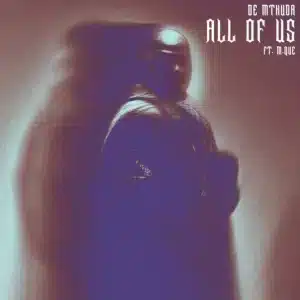 De Mthuda - All Of Us ft. M.Que