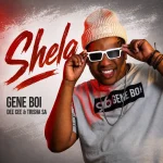 Gene Boi, Dee Cee & Trisha SA – Shela