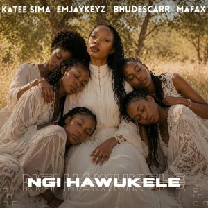 Katee Sima - Ngi Hawukele ft. Bhudescar, Mafax & EMJAYKEYZ