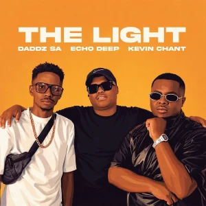 Kevin Chant & Daddz SA & Echo Deep - The Light (Radio Edit)