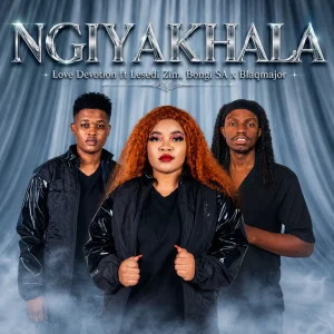 Love Devotion, Bongi SA, Blaqmajor & Lesedi Zim - Ngiyakhala