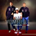 Mcombololo – Buyasha ft. Njabulo Langa & Quality