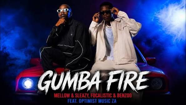 Mellow, Sleazy, Focalistic & Benzoo - Gumba Fire ft. Optimist Music ZA Mellow, Sleazy, Focalistic & Benzoo - Gumba Fire ft. Optimist Music ZA