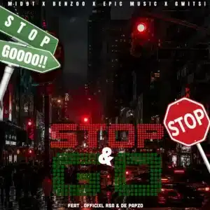 Mid9t, Benzoo & Epic Music - Stop and Go ft. Gwitsi, Officixl Rsa & De Papzo