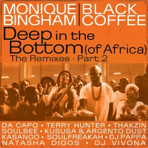 Monique Bingham, Black Coffee & Thakzin - Deep In The Bottom (of Africa) [Thakzin Remix]