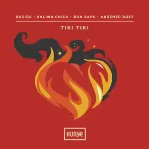 Oskido, SALIMA CHICA & Argento Dust - Tiki Tiki 2.0 ft. Bun Xapa