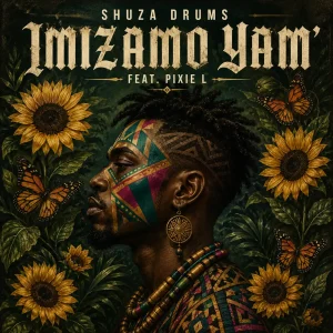 Shuza Drums - Imizamo Yam' ft. Pixie L