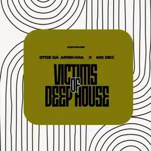 Stoz Da Afrikana & MO Dex - Victims Of Deep House EP