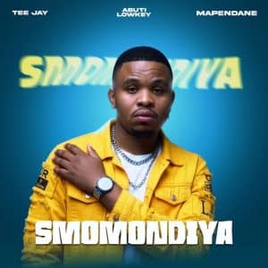 Tee Jay, Abuti Low Key & Mapendane RSA - Smomondiya